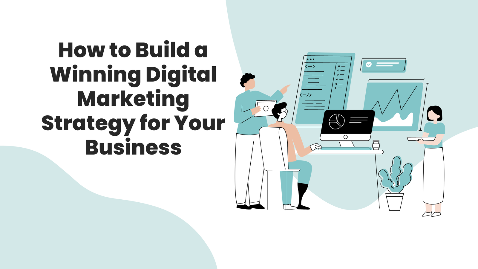 Read more about the article How to Build a Winning Digital Marketing Strategy for Your Business